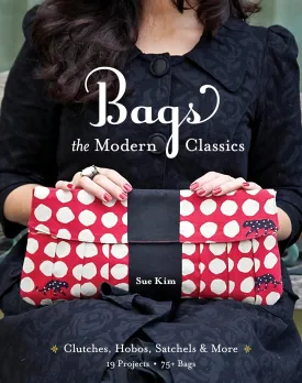 Bags, The Modern Classics: Clutches, Hobos, Satchels & More Paperback  December 16, 2011