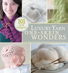 Luxury Yarn One-Skein Wonders: 101 Small Indulgences Paperback – October 1, 2008