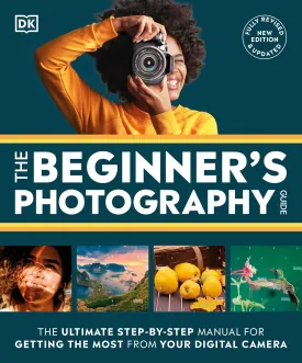 The Beginner's Photography Guide: The Ultimate Step-by-Step Manual for Getting the Most From Your Digital Camera (DK Practical Photography) Paperback  May 28, 2024